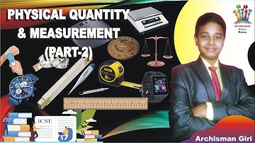 Physical Quantities and Measurement, class-6, ICSE,  (Part-2)