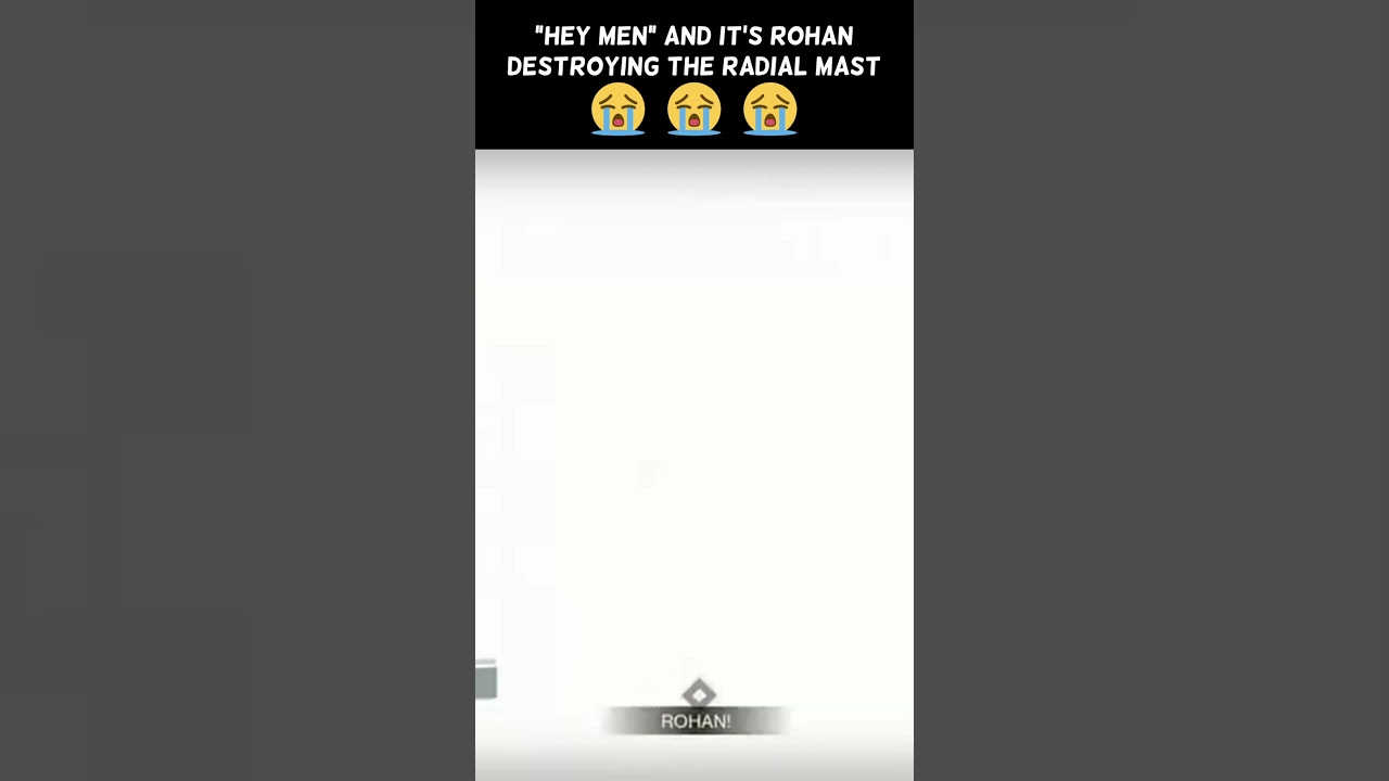 "Hey men" and it's Rohan destroying the Radial Mast