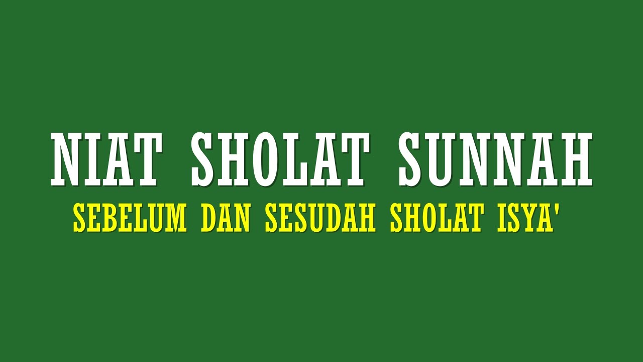 Lengkap Niat Sholat Sunnah Sebelum Dan Sesudah Sholat Isya Youtube