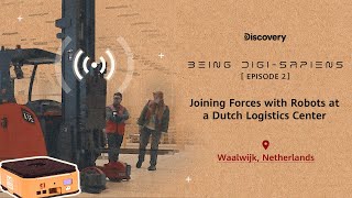 Being Digi-Sapiens Episode 2: Joining Forces with Robots at a Dutch Logistics Center