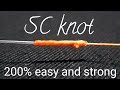 Sc knot braided to fluorocarbon leader  best of the best fishing knot 200 stronger and easy