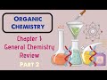 Organic Chemistry 1: Chapter 1 - General Chemistry Review (2/3)