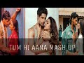 Tum hi aana Mash up - Sidharth Malhotra ft Tara, Shraddha and Parineeti - Marjaavaan