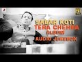 tera chehra sabar koti album audio jukebox