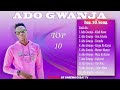 Ado gwanja top 10 ten 2021 songs official