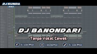 KARAOKE INSTRUMEN DJ BANONDARI TANPA VOCAL CEWEK DJ SUNDA RMX 