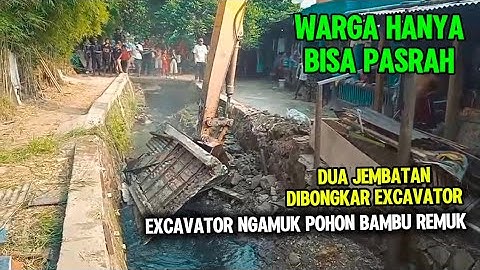 WARGA PASRAH JEMBATAN DIBONGKAR‼️Pohon Bambu Di Amuk Excavator❗Lanjut Normalisasi Kali