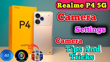 Realme P4 5G Camera Settings, Realme P4 5G Camera Test, Realme P4 5G Camera Review, Camera Tips