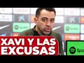 XAVI, sobre las EXCUSAS : &quot;NO ME HE QUEJADO NUNCA&quot;