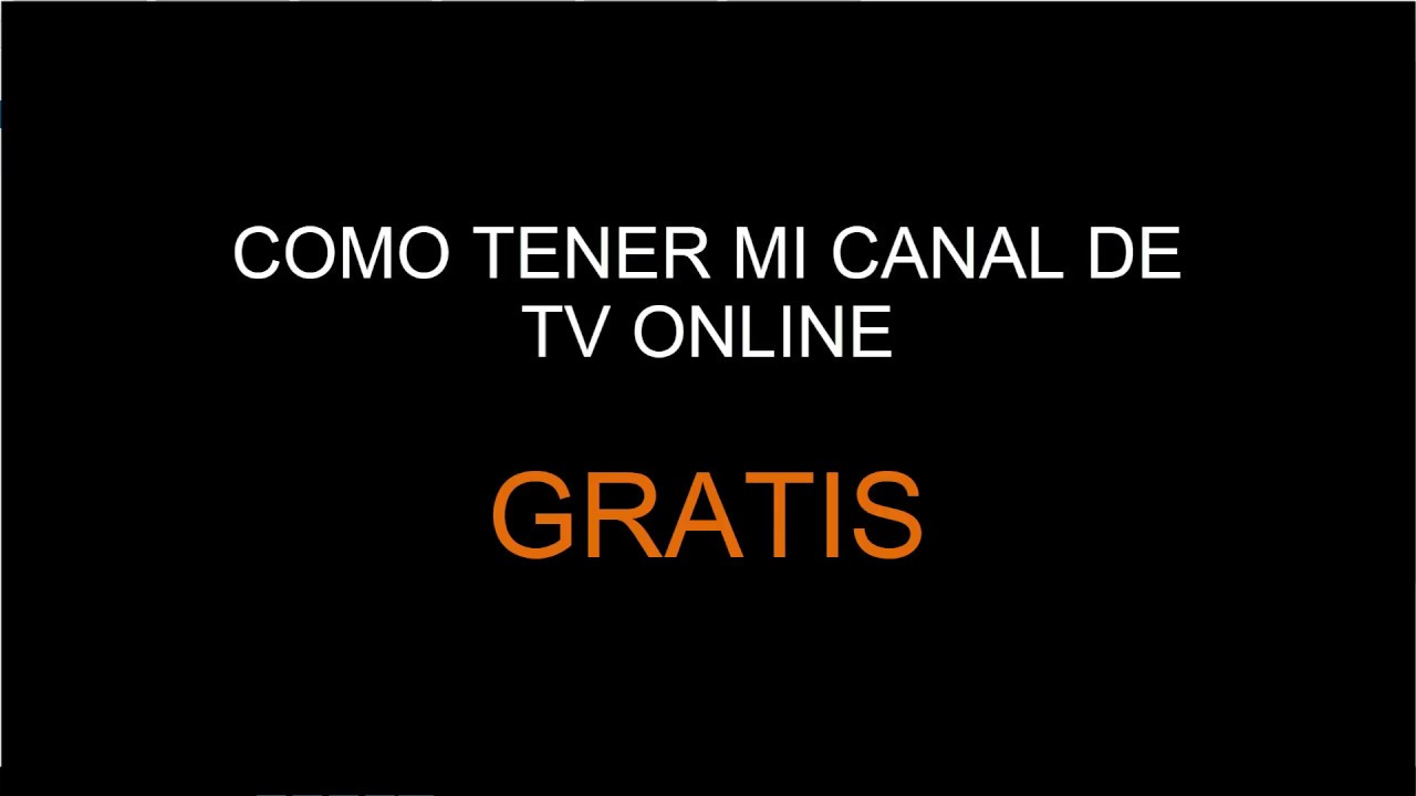 como-crear-un-canal-de-tv-por-internet-gratis-2019-youtube