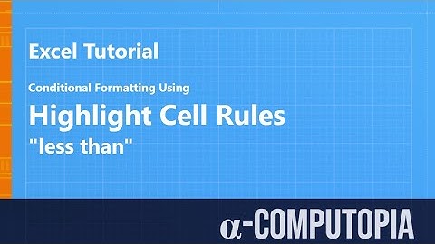 How to apply conditional formatting using highlight cell rules based on the criteria of less than
