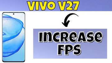 How to Increase FPS in Vivo V27