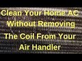 Clean Your Home AC Without Removing The Coil From Your Air Handler