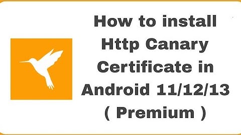 How To Install Http Canary | Certificate On Android | INSTALL KANNADA 