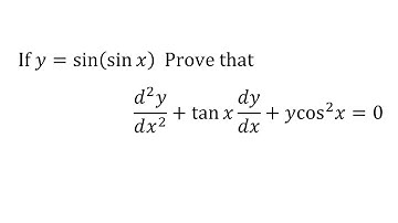 If y=sin(sinx) prove that d2y/dx2+tanx(dy/dx)+ycos2x=0. derivative of sin(sinx)