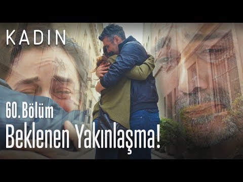 Beklenen yakınlaşma - Kadın 60. Bölüm