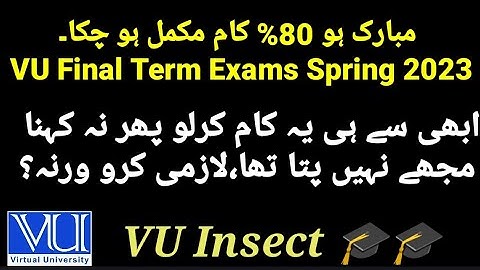 Good News VU Final Term Exams Spring 2023 All Important things | #vu #vuinsect
