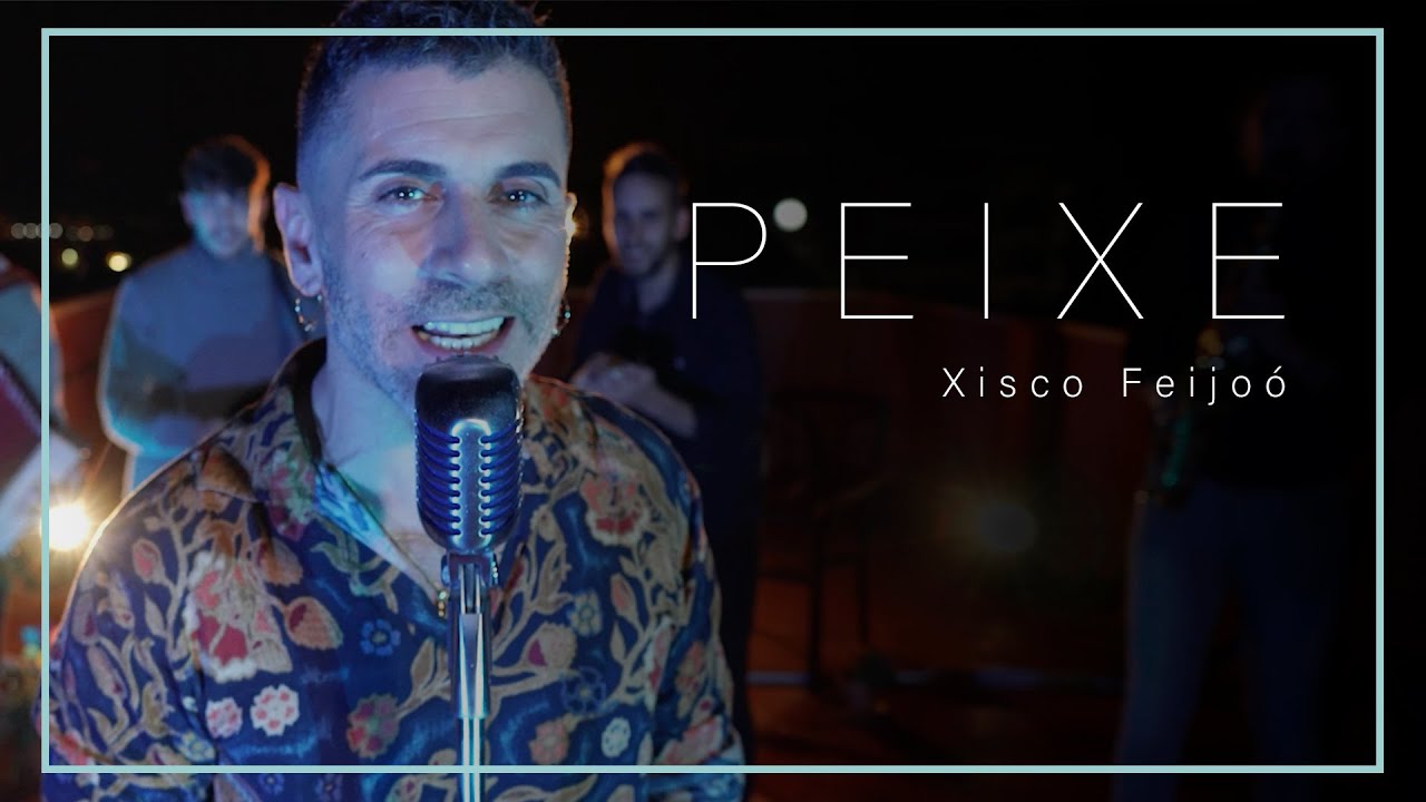 Ver Xisco Feijoó - Peixe - Single en YouTube Ver Xisco Feijoó - Peixe - Single en YouTube