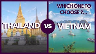 THAILAND VS VIETNAM - WHICH ONE TO CHOOSE FOR HOLIDAYS, EXPATRIATION, INVESTMENT OR BUSINESS ?