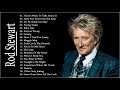 ROD STEWART Full Songs 2021 - Best Songs of Rod Stewart - Rod Stewart Greatest Hits