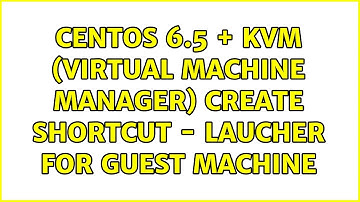 CentOS 6.5 + KVM (Virtual Machine Manager) create shortcut - Laucher for Guest Machine