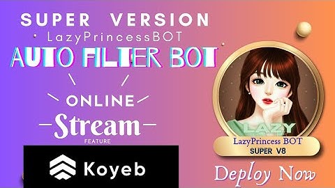 [ • KOYEB • ] 🔥 How to make AutoFIlterBot with FIle Streaming Feature | Telegram Bot