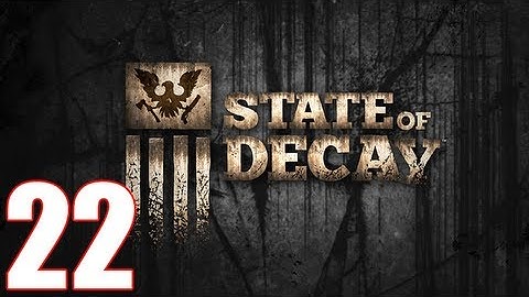 State Of Decay Walkthrough Part 22 Gameplay Let