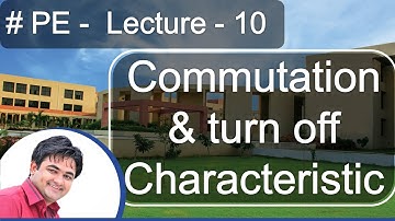 PE - LECT - 10 : SCR Commutation Circuit, Turn off char. And Circuit Of Class A Commutation