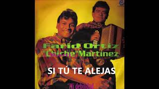 Video thumbnail of "SI TU TE ALEJAS - FARID ORTIZ & CHICHE MARTINEZ"