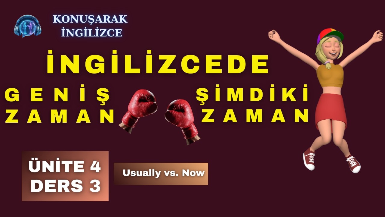 Konuşarak İngilizce | Ünite 4 – Ders 3: Geniş Zaman ve Şimdiki Zaman Farkı (Usually vs. Now)
