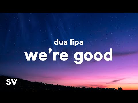 Dua Lipa - We're Good (Lyrics)