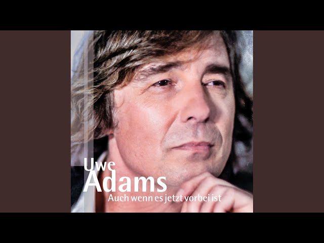 Uwe Adams - Auch Wenn Es Jetzt Vorbei Ist