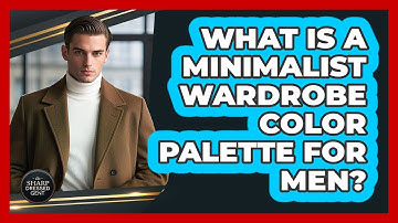 What Is A Minimalist Wardrobe Color Palette For Men? - The Sharp Dressed Gent