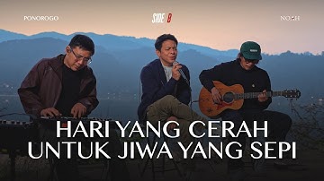 NOAH SIDE/B - Hari Yang Cerah Untuk Jiwa Yang Sepi (Eps. 8 Telaga Ngebel, Ponorogo)