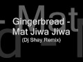 Gingerbread Mat Jiwa Jiwa Dj Shay Remix