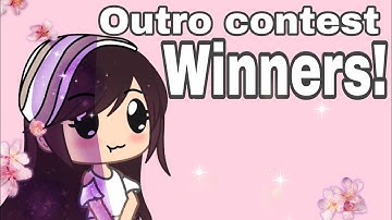 Outro Contest Winners! | Gacha| {Read description!}