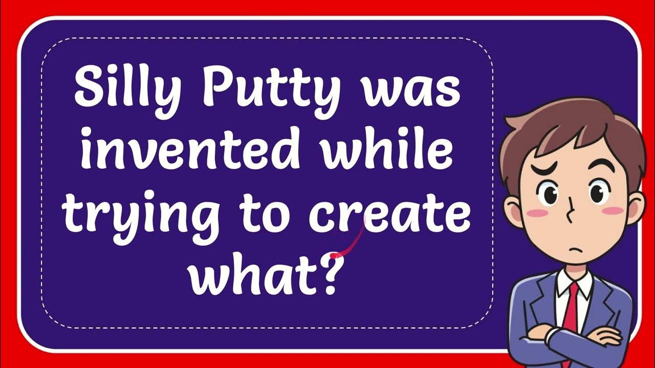 Silly Putty was invented while trying to create what? YouTube