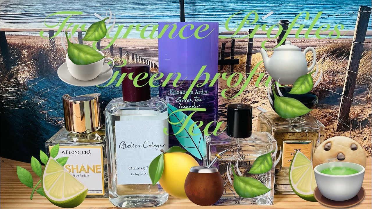 Perfume Profiles - Green Profile - Tea 🍵🫖🧉