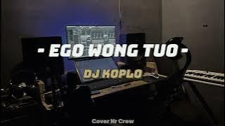EGO WONG TUO DJ KOPLO Version  COVER Nr Crew
