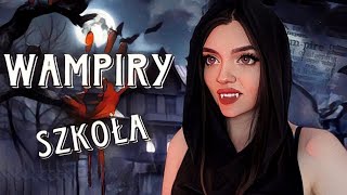 WAMPIRY 🧛🏻‍♀️ SZKOŁA