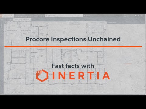 Procore Inspections Unchained through the Power of Inertia ICDs