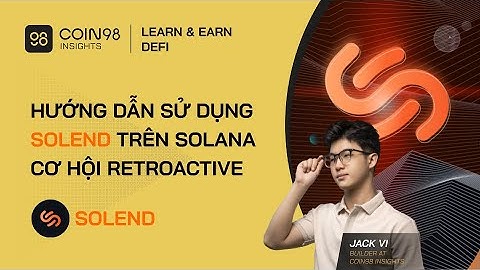 Hướng dẫn sử dụng & Săn Retroactive Solend trên Solana