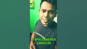 67th BPSC Exam Cancelled, New Exam Date Will Be Announced Soon