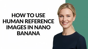 How to Use Human Reference Images In Nano Banana - Julia