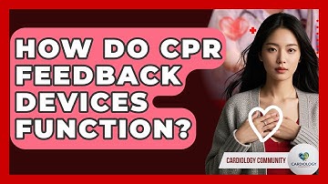 How Do CPR Feedback Devices Function? - Cardiology Community