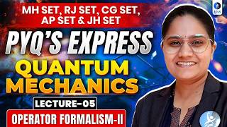 Operator Formalism-II | Quantum Mechanics | MH SET, RJ SET, CG SET, AP SET & JH SET | Lec-5 | IFAS