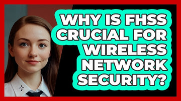 Why Is FHSS Crucial For Wireless Network Security? - SecurityFirstCorp.com