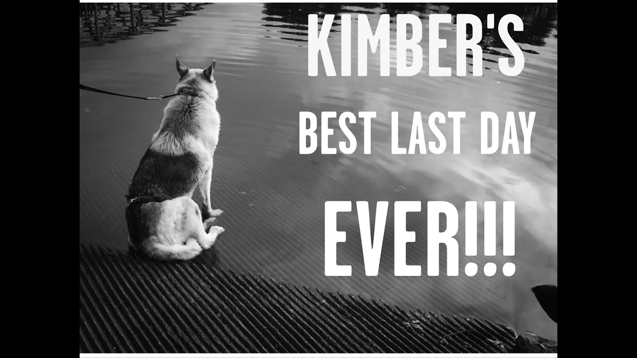KIMBER'S BEST LAST DAY EVER!!!!!