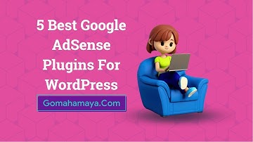 5 Best Google AdSense Plugins For WordPress 2022