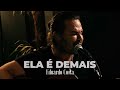 ELA É DEMAIS | Eduardo Costa